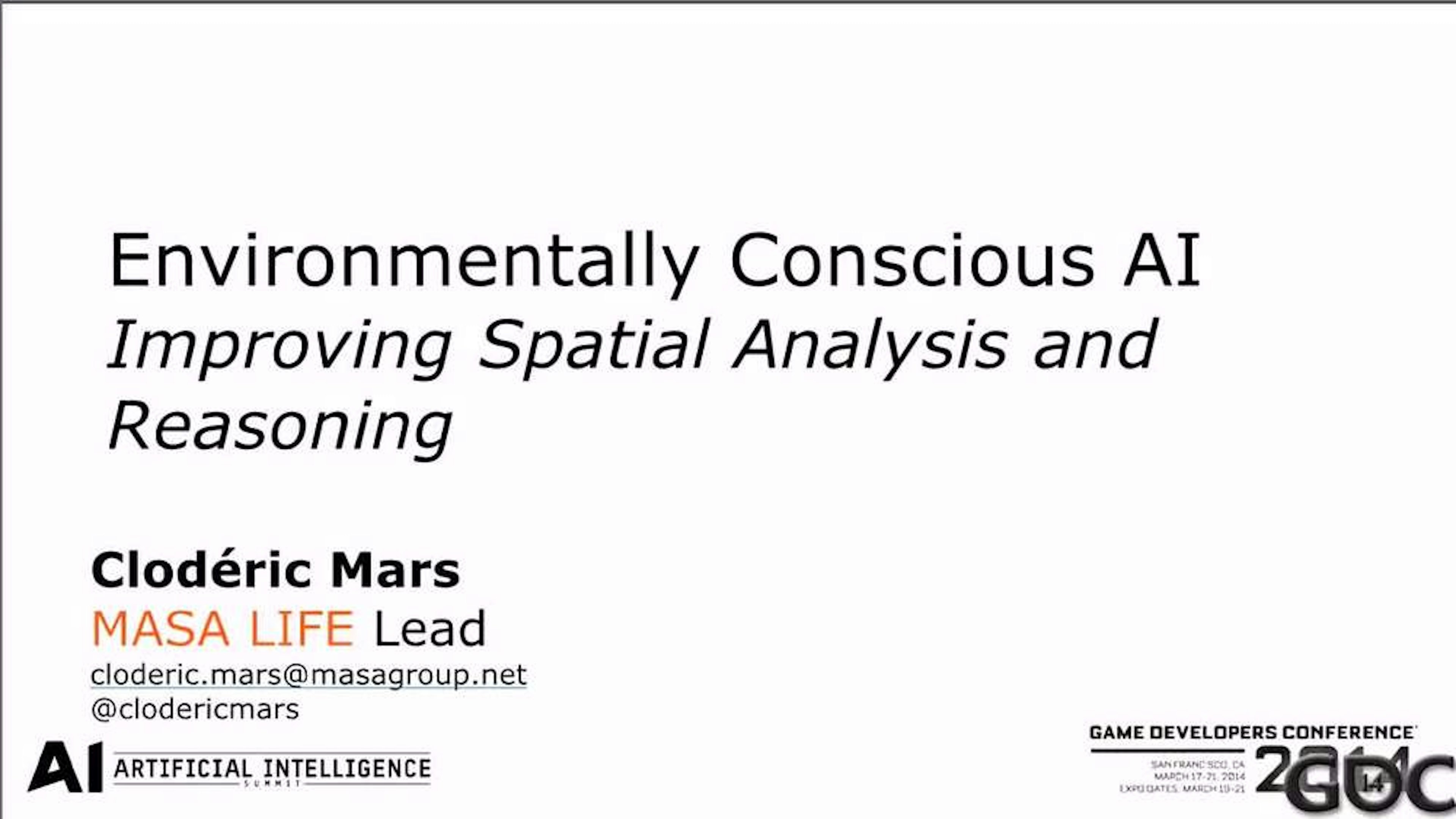 GDC 2014 AI Summit - Environmentally Conscious AI: Improving Spatial Analysis
and Reasoning